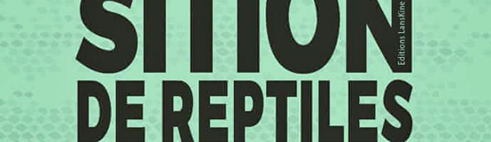 [Chronique] Guillaume Marie, Exposition de reptiles vivants, par CHRISTOPHE STOLOWICKI