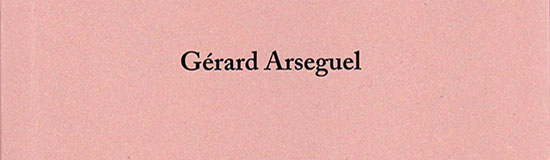 [Chronique] Gérard Arseguel, Oeuvres 1957-1987, par Bruno Fern