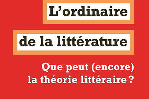 [Chronique] Florent Coste, L'ordinaire de la littérature. Que peut (encore) la théorie littéraire ?, par Jean-Claude Pinson